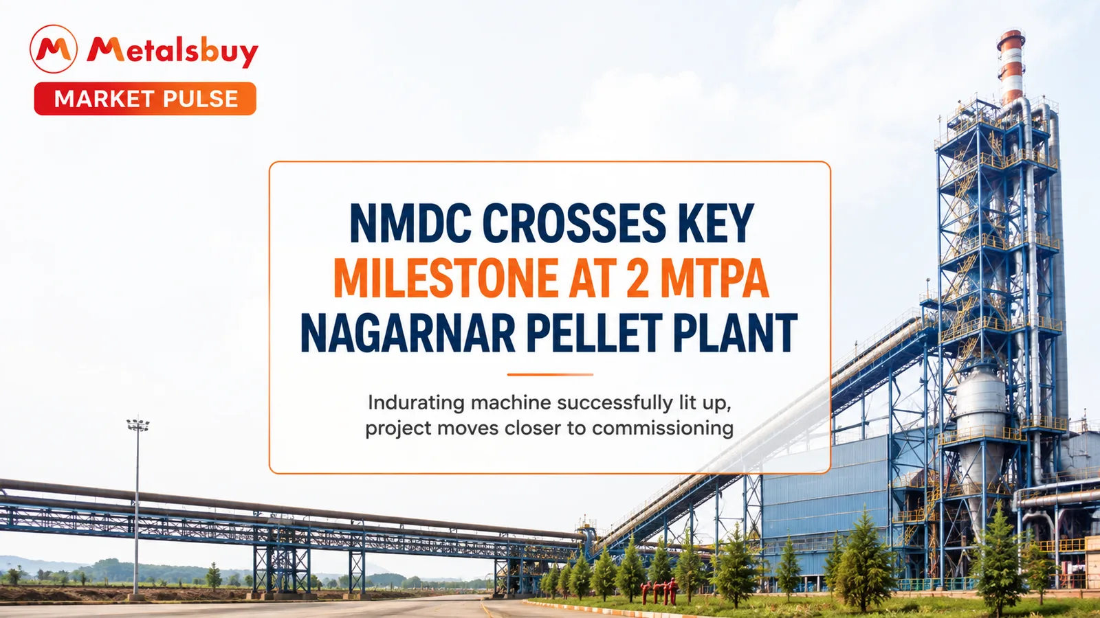 NMDC Crosses Key Milestone at 2 MTPA Nagarnar Pellet Plant